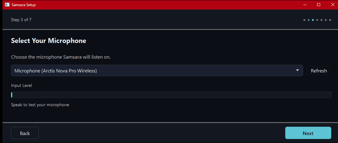 Samsara Setup, step 3 of 7, Select Your Microphone. A dropdown showing the chosen microphone with a Refresh button, an Input Level meter beneath it, and the instruction Speak to test your microphone.